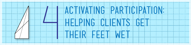 Graphic reads: 4: Activating participation: Helping clients get their feet wet