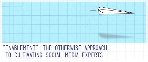 Graphic reads: "Enablement" The Otherwise approach to cultivating social media experts, beneath a cartoon of a paper airplane