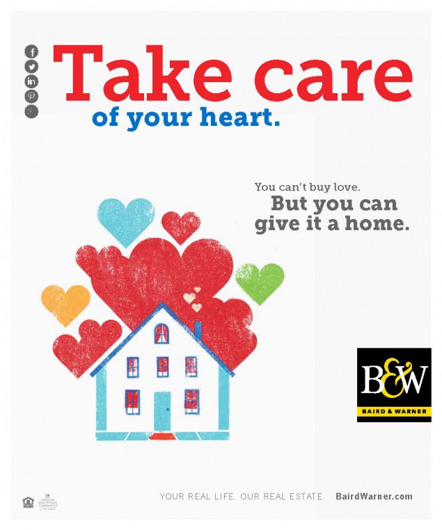 Creative ad for Baird and Warner that reads, "Take care of your heart. You can't buy love, but you can give it a home."